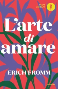 Copertina di L'arte di amare, di Erich Fromm. L'arte d'amare è un classico dell'analisi psicologia e sociologica, best seller da settant'anni
