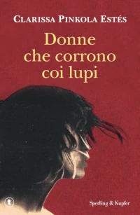 La copertina di "Donne che corrono coi lupi". Per non identificare la donna esclusivamente con la madre